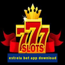 estrela bet app download